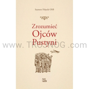 Zrozumieć Ojców Pustyni, Apoftegmaty, krótkie opowieści o podnoszeniu się z grzechu, Sz. Hiżycki OSB
