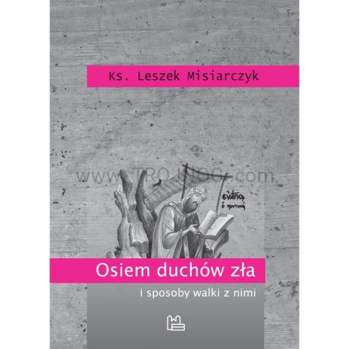 Osiem duchów zła, logismoi, i sposoby walki, duchowej, z nimi, nauka, Ewagriusz, z Pontu, siedem grzechów głównych, asceta, mnich, rozważania, duchowe, nawrócenie, książka, którą warto przeczytać.jpg