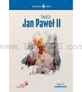 Jan Paweł 2 - biografia, modlitwy, patron rodzin, apostoł miłości miłosiernej