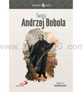 Andrzej Bobola - biografia, modlitwy, patron Polski, Jezuita