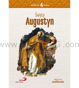 Święty Augustyn - biografia i modlitwy, doktor kościoła