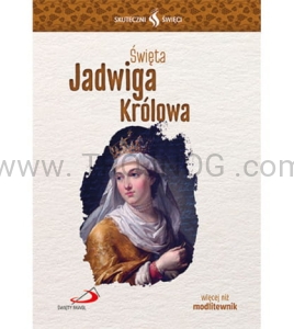 Święta Jadwiga królowa - biografia i modlitwy