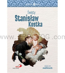 Święty Stanisław Kostka - biografia i modlitwy, święty dla młodych