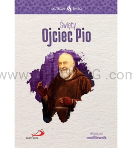 Święty Ojciec Pio - biografia i modlitwy, święty naszych czasów