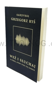 Weź i słuchaj. O Piśmie, które staje się Słowem. Kard. G. Ryś