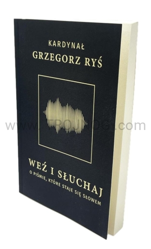weź i słuchaj, o Piśmie, które staje się żywym Słowem, książka Kard. Grzegorz Ryś.jpg