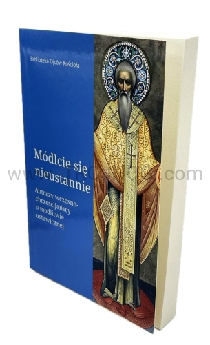 nieustannie sie modlcie, autorzy wczesnochrześciańscy o modlitwie nieustannej.jpg