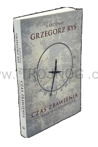Czas zbawienia. Liturgia w codzienności. kard. Grzegorz Ryś