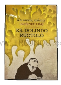 Kto umrze, zobaczy czyściec i raj. Ks. Dolindo