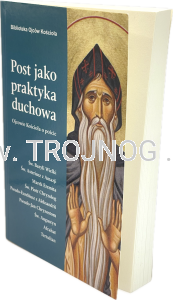 Post jako praktyka duchowa, zbiór tekstów z komentarzami 9 ojców Kościoła