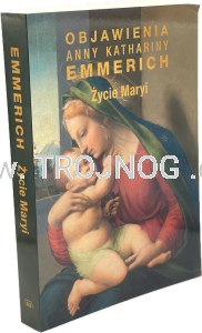 Życie Maryi. Objawienia A.K. Emmerich