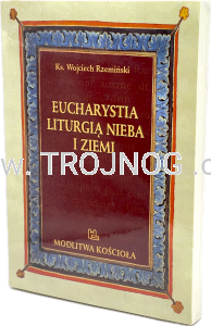 Eucharystia liturgią nieba i ziemi