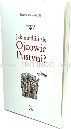 cela mnicha przez dziurkę od klucza, czyli jak jak modlili się Ojcowie Pustyni, św. Ewagriusz z pontu, trzy drogi, traktat, wzrastanie osobiste, dojrzałość wiary, wartościowa książka katolicka.png