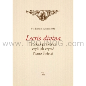 Lectio divina, teoria i praktyka czytania Pisma Świętego, W. Zatorski OSB
