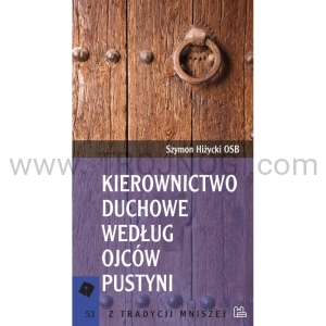 Kierownictwo duchowe, według Ojców Pustyni, Sz. Hiżycki OSB