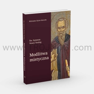 Modliwa mistyczna, Św. Symeon Nowy Teolog - pierwszy mistyk Chrześciańskiego wschodu