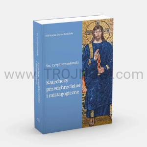 Cyryl Jerozolimski Katechezy przedchrzcielne i mistagogiczne