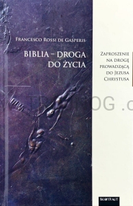 Biblia - droga do życia. Zaproszenie na drogę prowadzącą do Jezusa Chrystusa