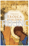 Trójca Rublowa, interpretacja ikony przez pryzmat tradycji, duchowości i liturgii 